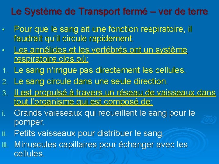 Le Système de Transport fermé – ver de terre • • 1. 2. 3.