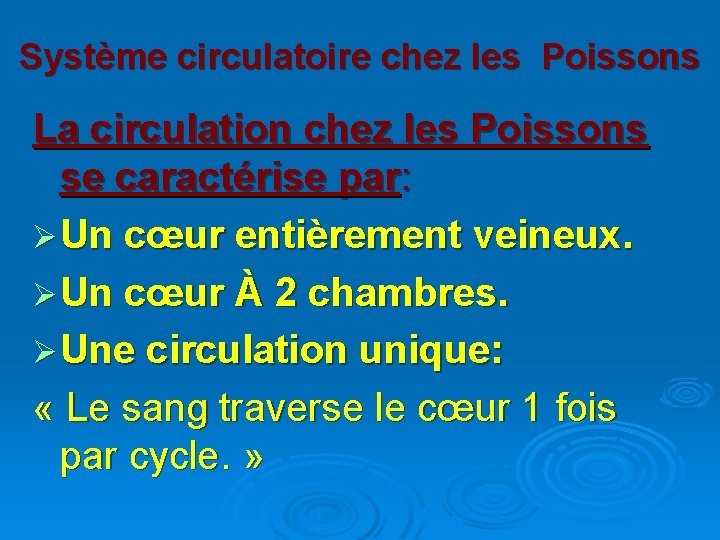 Système circulatoire chez les Poissons La circulation chez les Poissons se caractérise par: Ø