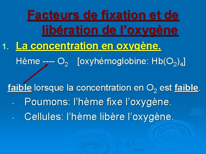 Facteurs de fixation et de libération de l’oxygène La concentration en oxygène. 1. Hème