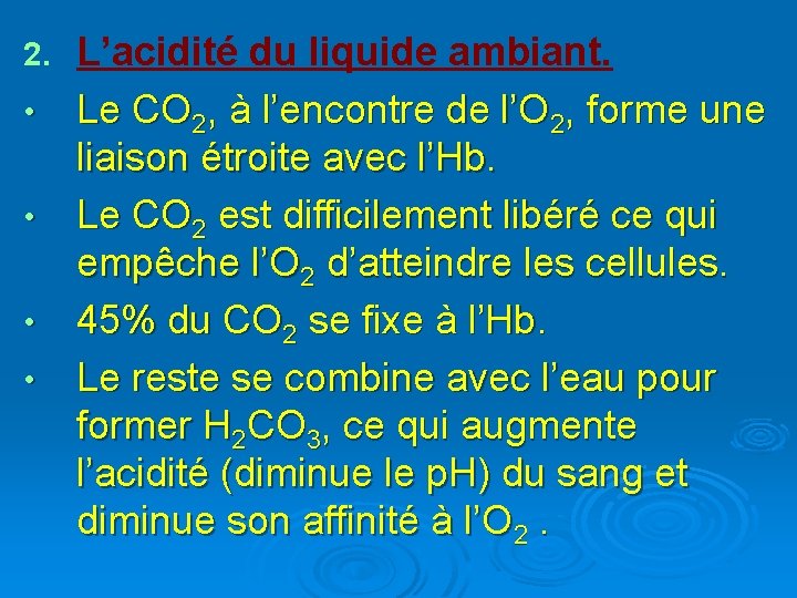 2. • • L’acidité du liquide ambiant. Le CO 2, à l’encontre de l’O