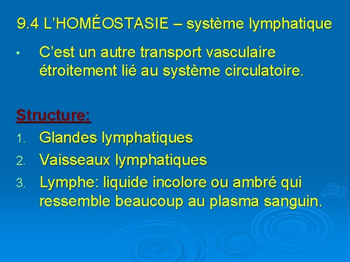 9. 4 L’HOMÉOSTASIE – système lymphatique • C’est un autre transport vasculaire étroitement lié