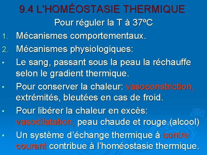 9. 4 L’HOMÉOSTASIE THERMIQUE Pour réguler la T à 37ºC 1. Mécanismes comportementaux. 2.