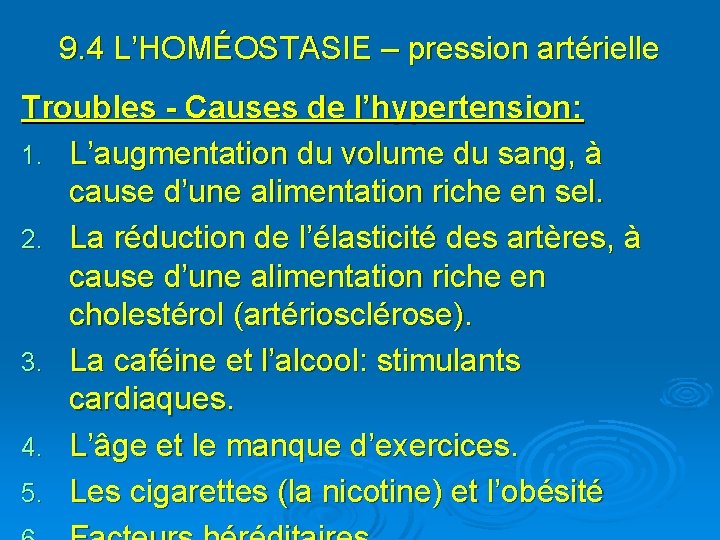 9. 4 L’HOMÉOSTASIE – pression artérielle Troubles - Causes de l’hypertension: 1. L’augmentation du