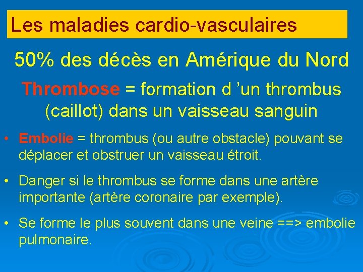 Les maladies cardio-vasculaires 50% des décès en Amérique du Nord Thrombose = formation d