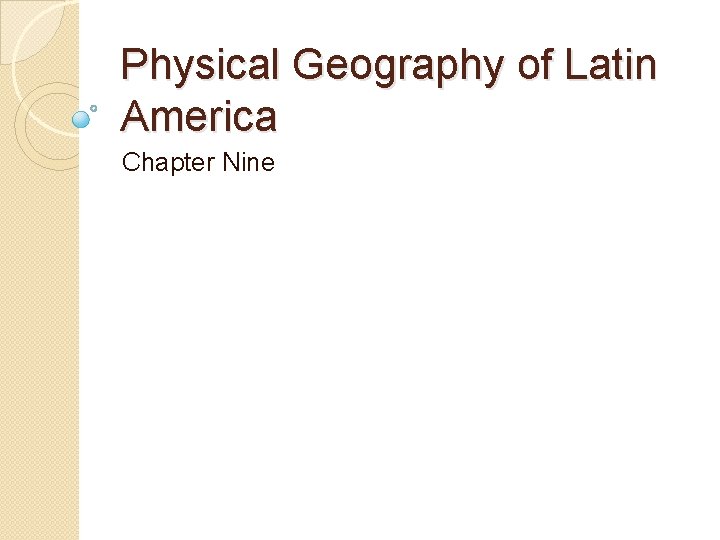 Physical Geography of Latin America Chapter Nine 