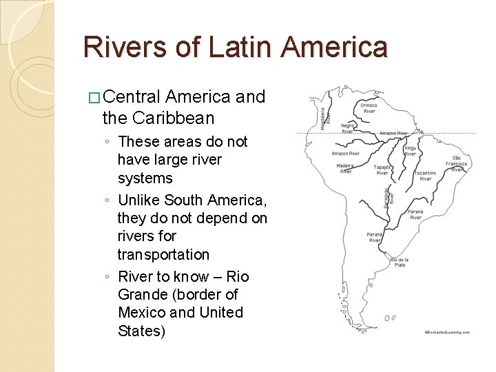 Rivers of Latin America � Central America and the Caribbean ◦ These areas do