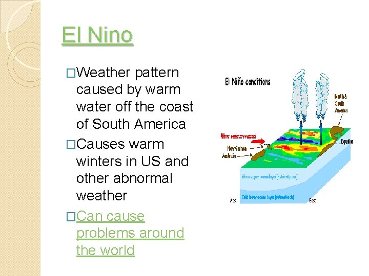 El Nino �Weather pattern caused by warm water off the coast of South America