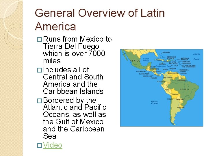 General Overview of Latin America � Runs from Mexico to Tierra Del Fuego which