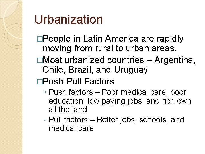 Urbanization �People in Latin America are rapidly moving from rural to urban areas. �Most
