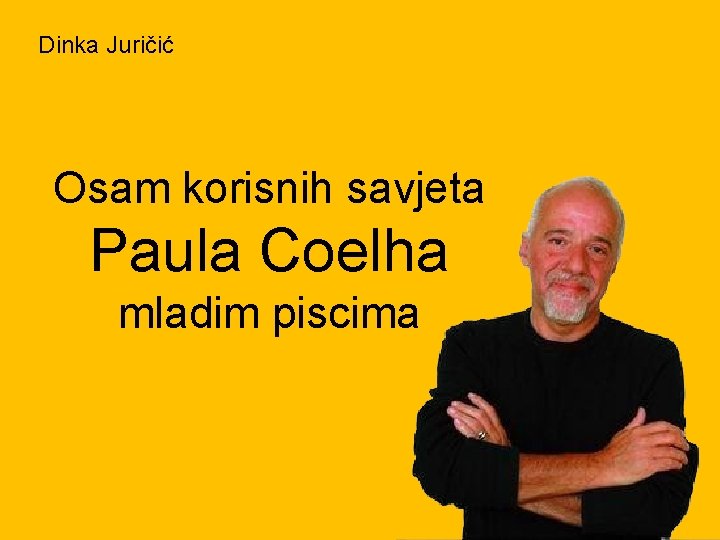 Dinka Juričić Osam korisnih savjeta Paula Coelha mladim piscima 