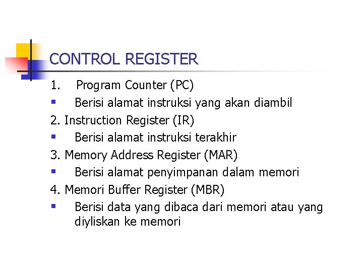 CONTROL REGISTER 1. § 2. § 3. § 4. § Program Counter (PC) Berisi