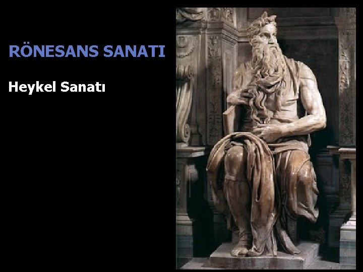 RÖNESANS SANATI Heykel Sanatı 