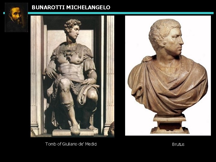 BUNAROTTI MICHELANGELO Tomb of Giuliano de' Medici Brutus 