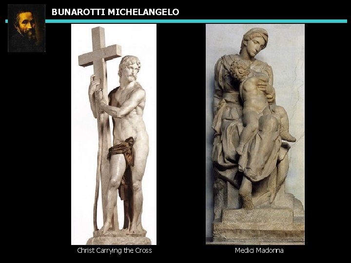 BUNAROTTI MICHELANGELO Christ Carrying the Cross Medici Madonna 