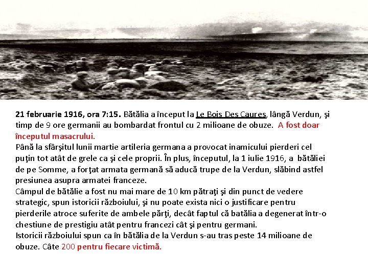21 februarie 1916, ora 7: 15. Bătălia a început la Le Bois Des Caures,