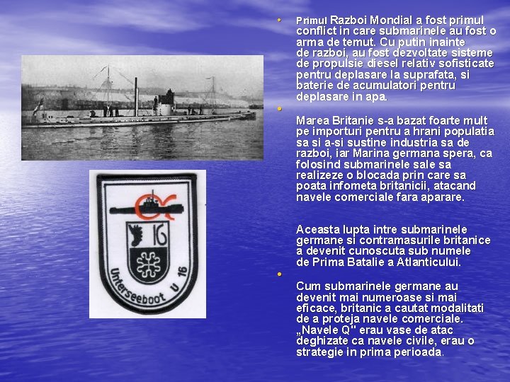  • • • Primul Razboi Mondial a fost primul conflict in care submarinele