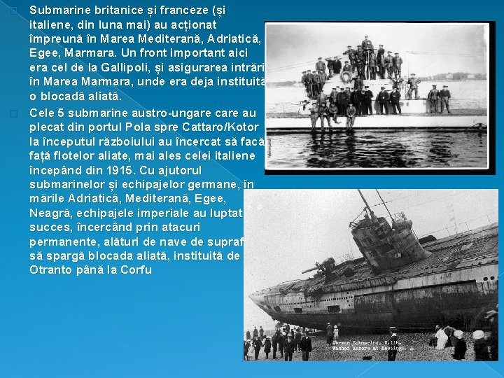 Submarine britanice și franceze (și italiene, din luna mai) au acționat împreună în Marea