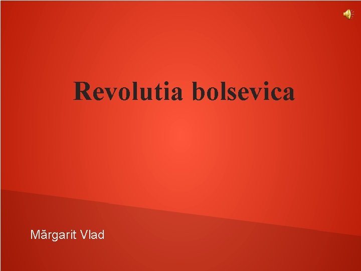 Revolutia bolsevica Mărgarit Vlad 