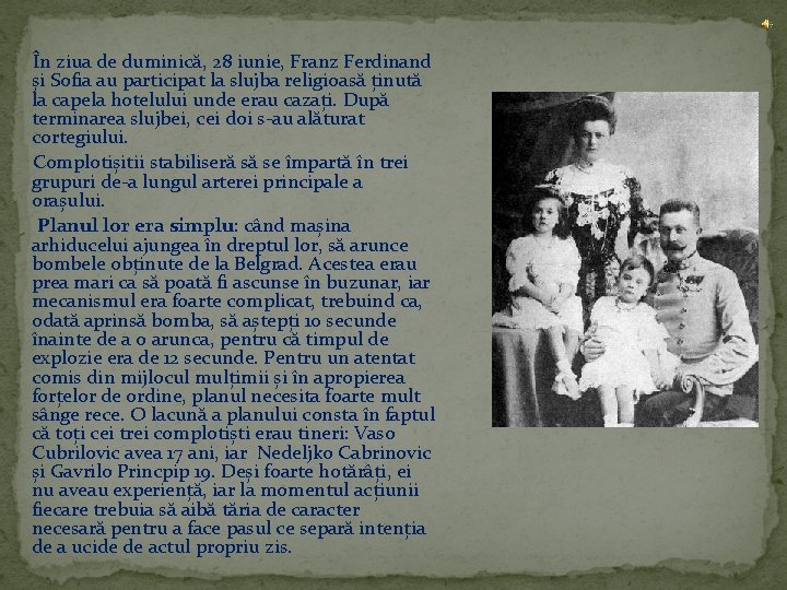  În ziua de duminică, 28 iunie, Franz Ferdinand și Sofia au participat la