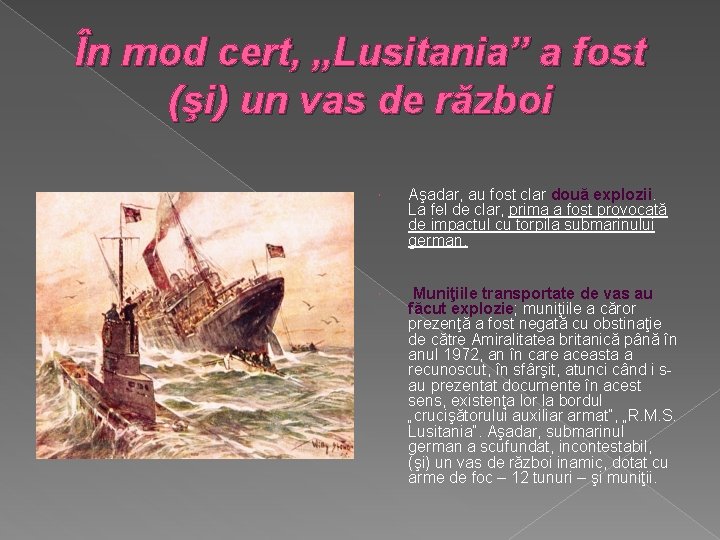 În mod cert, „Lusitania” a fost (şi) un vas de război Aşadar, au fost
