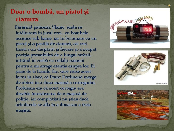 Doar o bombă, un pistol și cianura Părăsind patiseria Vlanic, unde se întâlniseră în