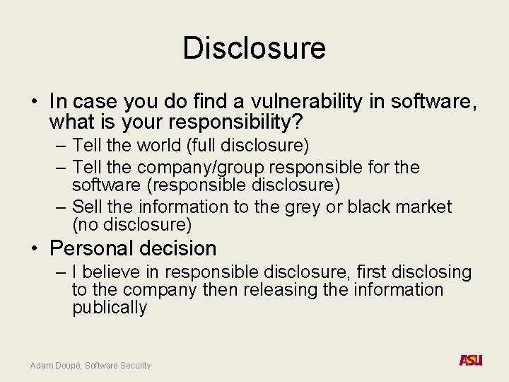 Disclosure • In case you do find a vulnerability in software, what is your Disclosure • In case you do find a vulnerability in software, what is your