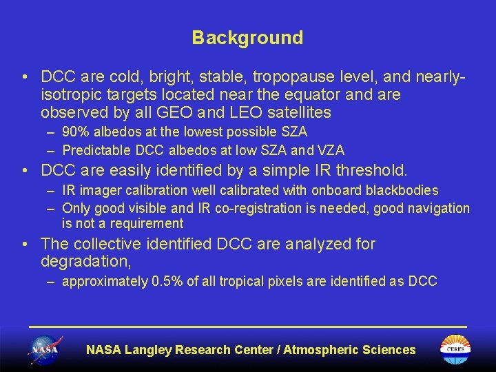 Background • DCC are cold, bright, stable, tropopause level, and nearlyisotropic targets located near