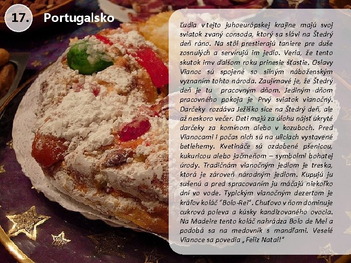 17. Portugalsko Ľudia v tejto juhoeurópskej krajine majú svoj sviatok zvaný consoda, ktorý sa