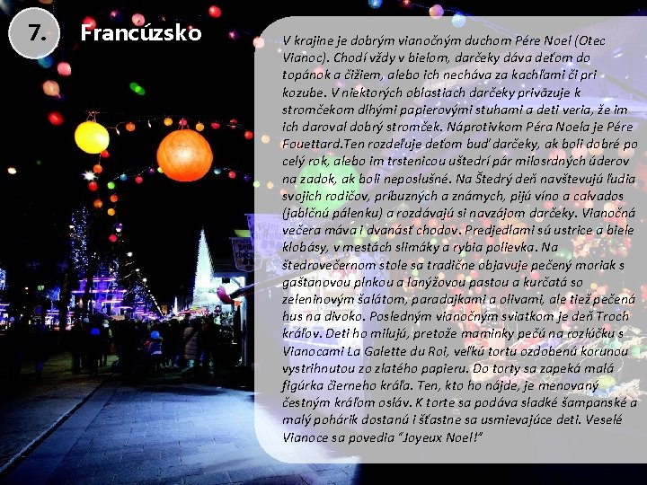 7. Francúzsko V krajine je dobrým vianočným duchom Pére Noel (Otec Vianoc). Chodí vždy