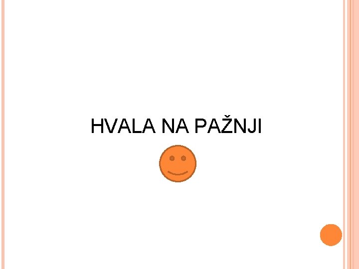 HVALA NA PAŽNJI 