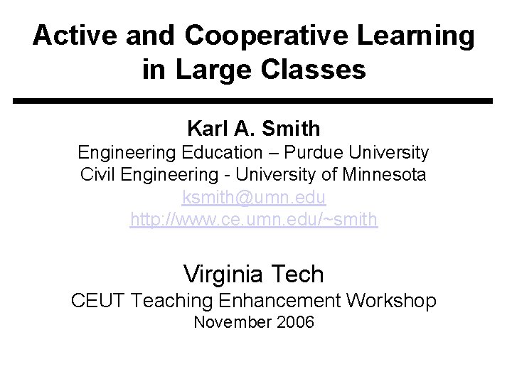 Active and Cooperative Learning in Large Classes Karl A. Smith Engineering Education – Purdue