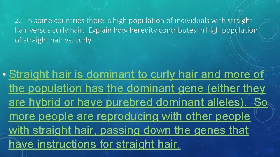 2. In some countries there is high population of individuals with straight hair versus