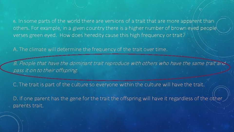 6. In some parts of the world there are versions of a trait that