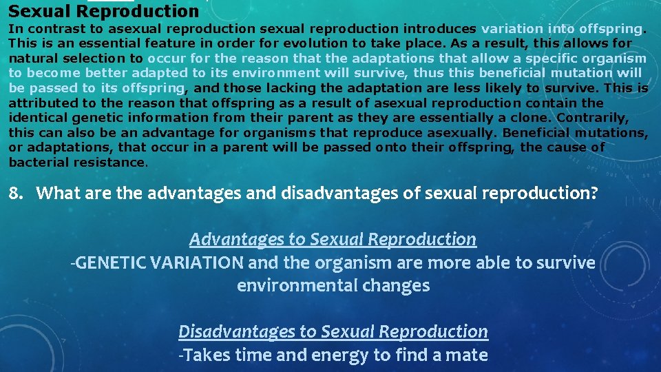 Sexual Reproduction In contrast to asexual reproduction introduces variation into offspring. This is an