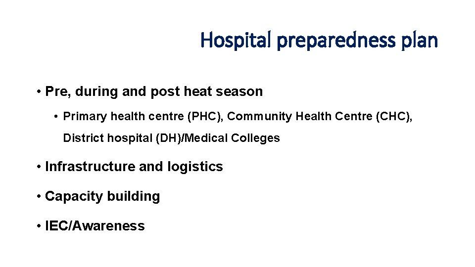 Hospital preparedness plan • Pre, during and post heat season • Primary health centre Hospital preparedness plan • Pre, during and post heat season • Primary health centre