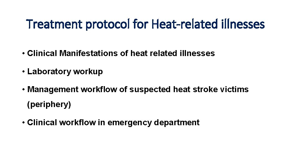 Treatment protocol for Heat-related illnesses • Clinical Manifestations of heat related illnesses • Laboratory Treatment protocol for Heat-related illnesses • Clinical Manifestations of heat related illnesses • Laboratory