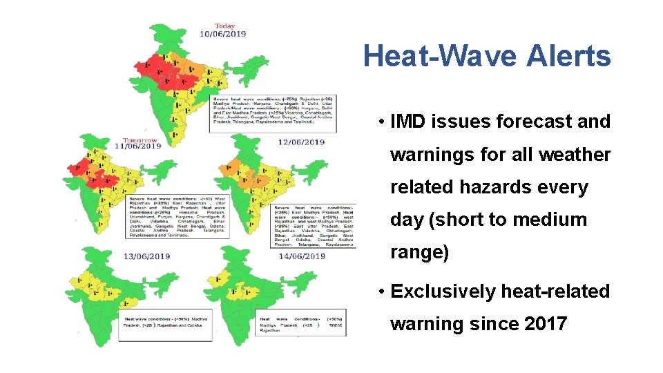 Heat-Wave Alerts • IMD issues forecast and warnings for all weather related hazards every Heat-Wave Alerts • IMD issues forecast and warnings for all weather related hazards every