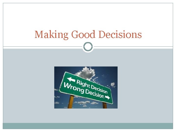 Making Good Decisions 