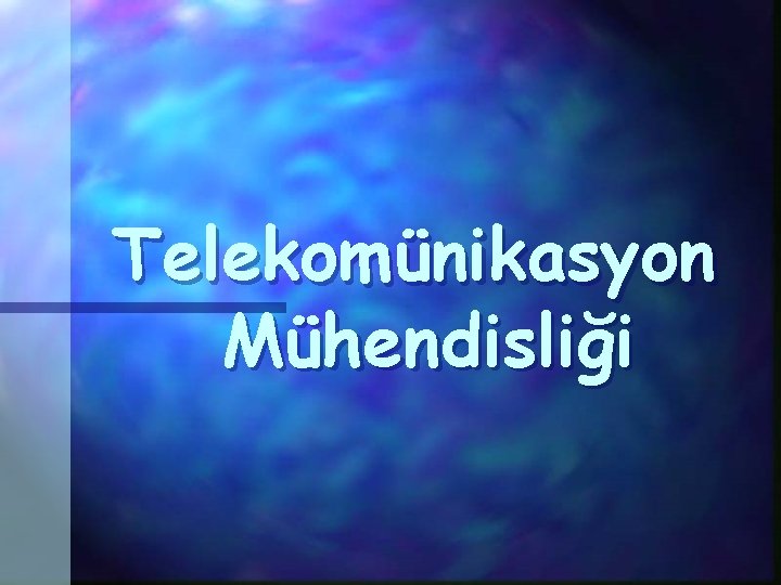 Telekomünikasyon Mühendisliği 