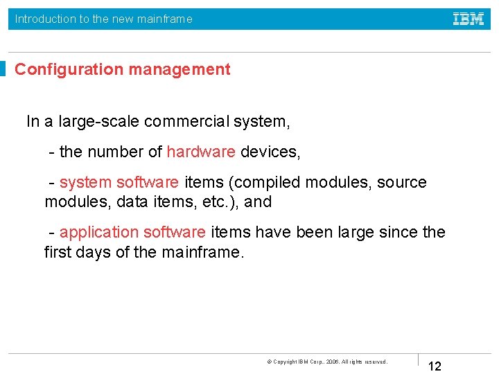 Introduction to the new mainframe Configuration management In a large-scale commercial system, - the