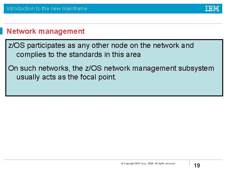 Introduction to the new mainframe Network management z/OS participates as any other node on