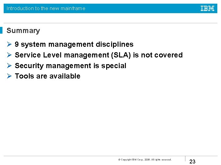 Introduction to the new mainframe Summary 9 system management disciplines Service Level management (SLA)