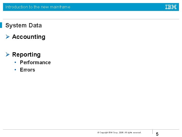 Introduction to the new mainframe System Data Accounting Reporting • Performance • Errors ©