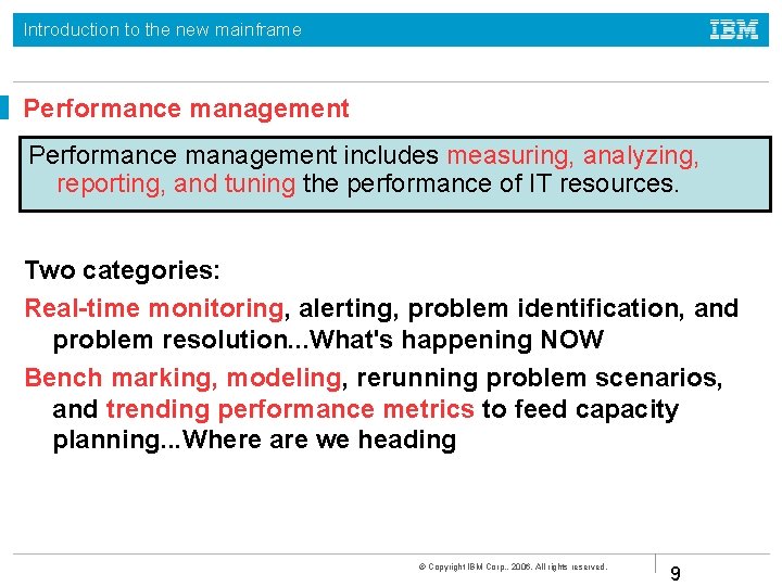 Introduction to the new mainframe Performance management includes measuring, analyzing, reporting, and tuning the