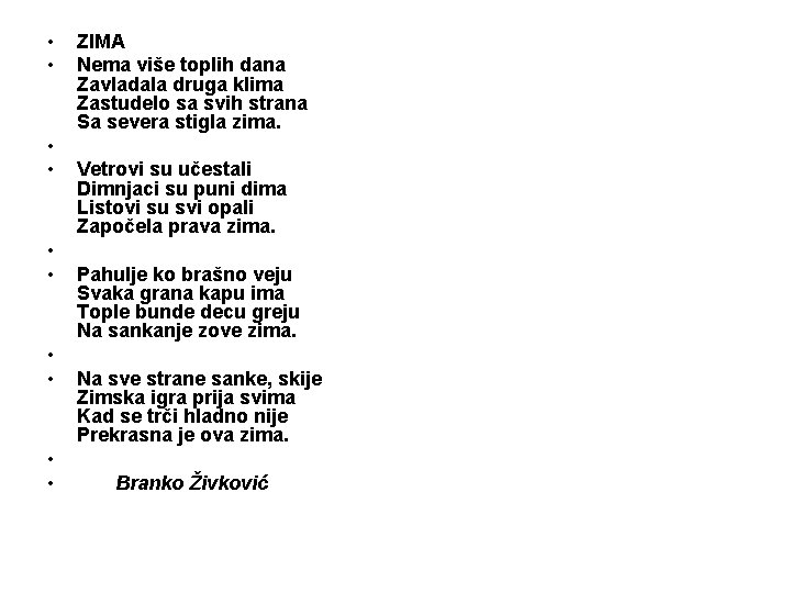  • • • ZIMA Nema više toplih dana Zavladala druga klima Zastudelo sa