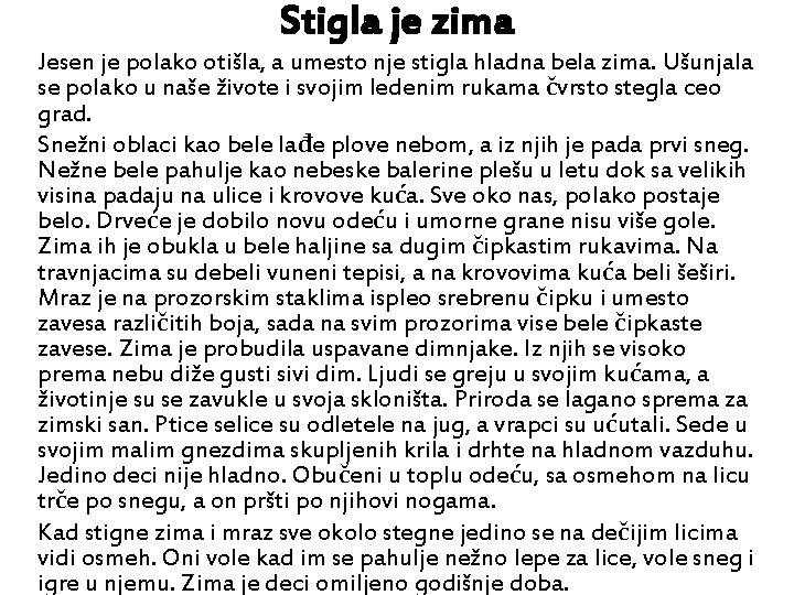 Stigla je zima Jesen je polako otišla, a umesto nje stigla hladna bela zima.