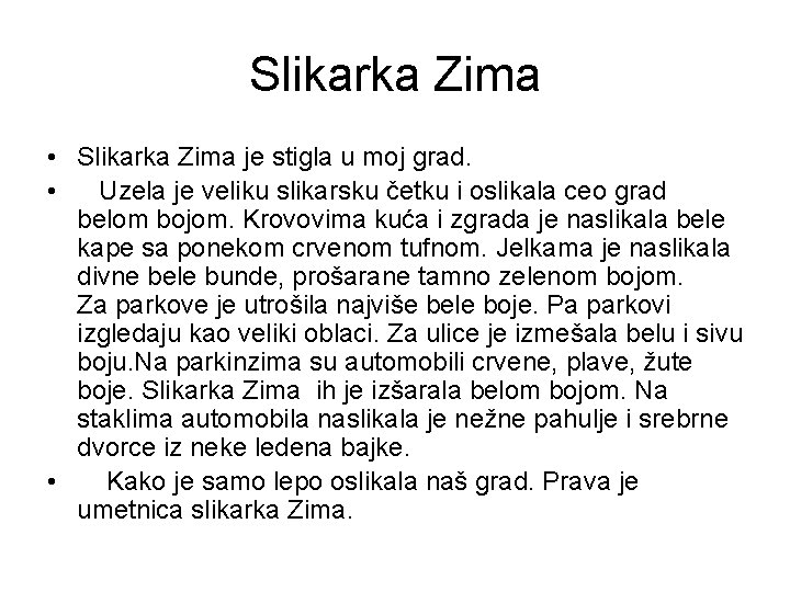 Slikarka Zima • Slikarka Zima je stigla u moj grad. • Uzela je veliku