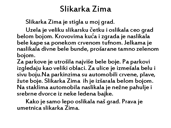 Slikarka Zima je stigla u moj grad. Uzela je veliku slikarsku četku i oslikala