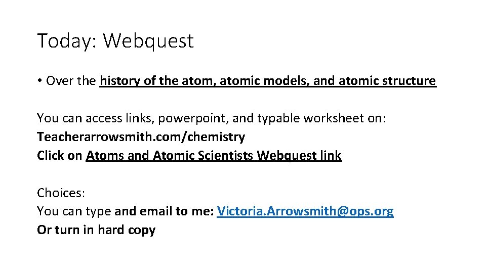 Today: Webquest • Over the history of the atom, atomic models, and atomic structure