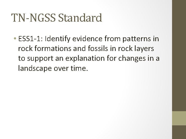 TN-NGSS Standard • ESS 1 -1: Identify evidence from patterns in rock formations and